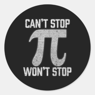 Pi Can't Stop Wont Stop Pi Day 3.14 Funny Math Gee Classic Round Sticker