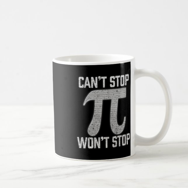 Pi Can't Stop Wont Stop Pi Day 3.14 Funny Math Gee Coffee Mug (Right)