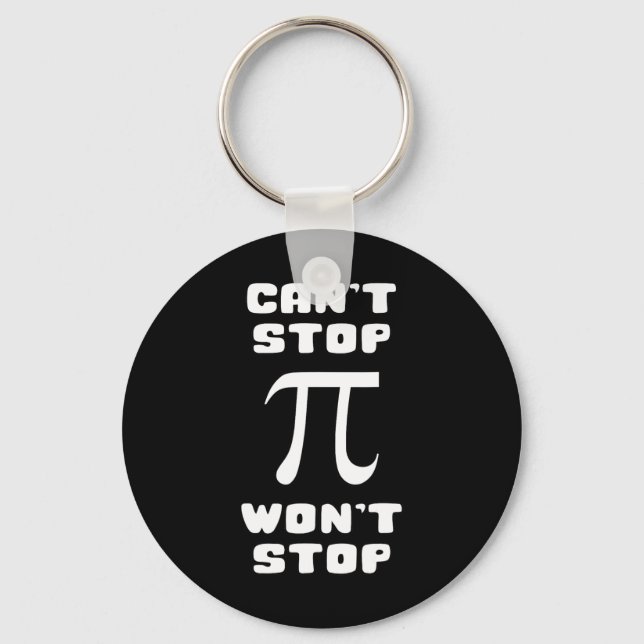 Pi Can't Stop Wont Stop Pi Day 3.14 Math Nerd Geek Key Ring (Front)