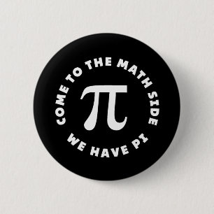 Pi Come To The Math Side We Have Pi 6 Cm Round Badge