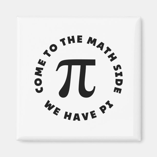 PI  Come to the math side we have pi Magnet (Front)