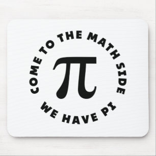 PI  Come to the math side we have pi Mouse Mat