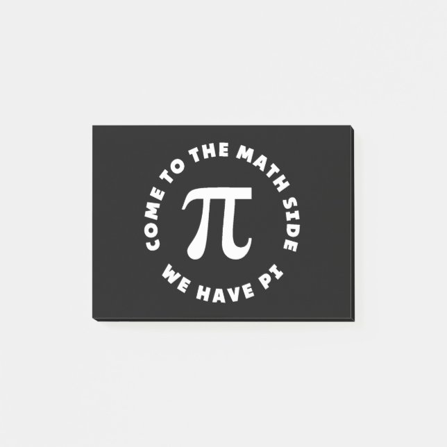 Pi Come To The Math Side We Have Pi Post-it Notes (Front)