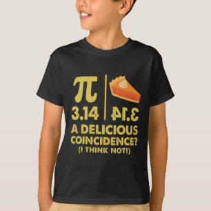 Pi Day 3.14 A Delicious Coincidence I Think Not Ma T-Shirt