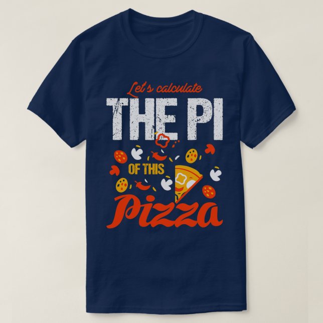 PI Day 3 14 Calculate The PI of Pizza T-Shirt