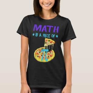 Pi Day 3.14 Math Is A Piece Of Pizza Funny Fun 1 T-Shirt