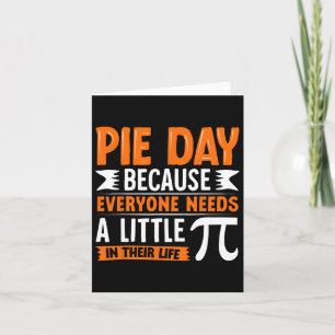 Pi Day 3.14 Pi - Pie Day Because Everyone Needs Li Card