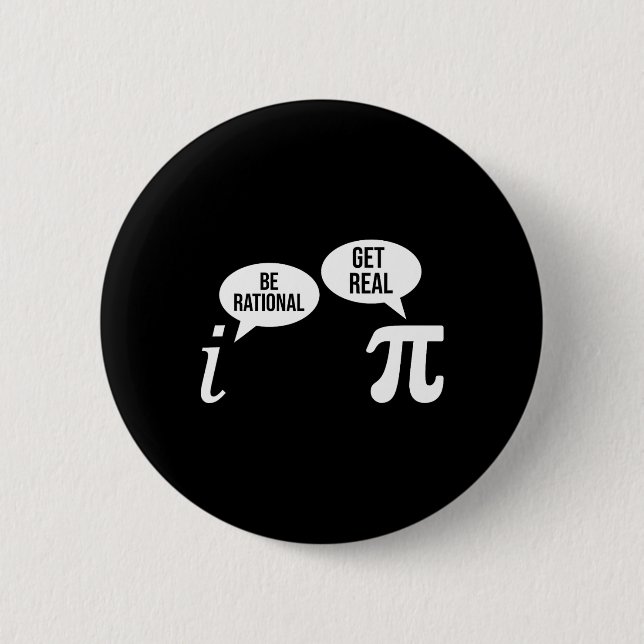 Pi Day Be Rational Get Real Funny Math Equation Te 6 Cm Round Badge (Front)