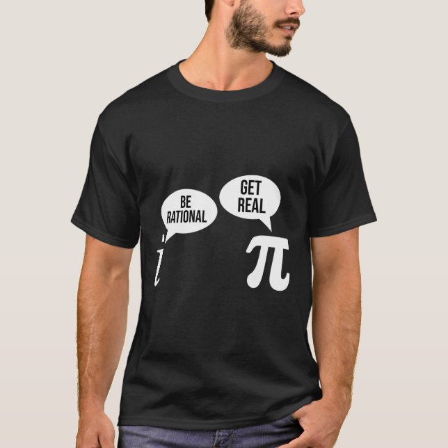 Pi Day Be Rational Get Real Funny Math Equation Te T-Shirt (Front)