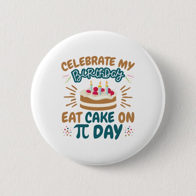 Pi Day Birthday Funny Eat Cake 6 Cm Round Badge (Front)