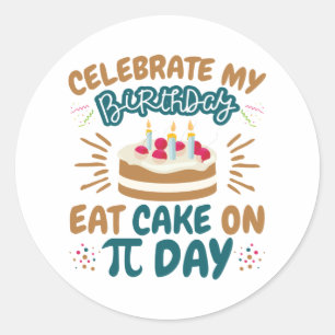 Pi Day Birthday Funny Eat Cake Classic Round Sticker