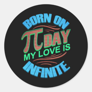 Pi Day Birthday Gift Born On Pi Day My Love Is Inf Classic Round Sticker