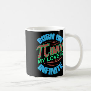 Pi Day Birthday Gift Born On Pi Day My Love Is Inf Coffee Mug