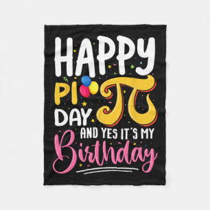 Pi Day Birthday Math Lover Happy Pi Day Yes It's M Fleece Blanket