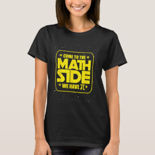 Pi Day - Come To The Math Side We Have Pi Funny  T-Shirt