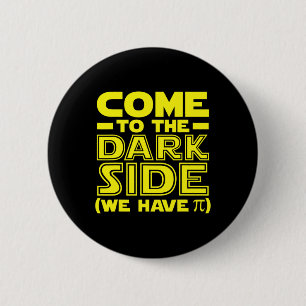 Pi Day Come To The Math Side We Have Pi Geek Math 6 Cm Round Badge