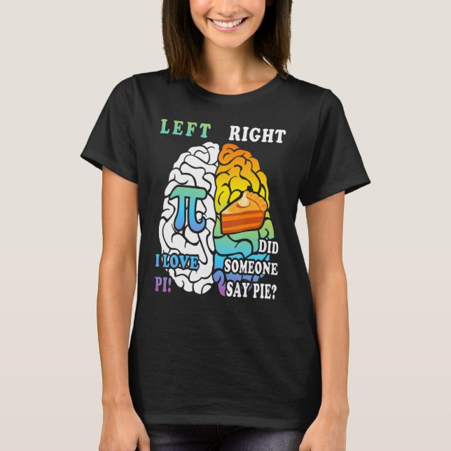Pi Day Funny Left And Right Brain Pie Math Geek Te T-Shirt (Front)