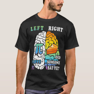 Pi Day Funny Left And Right Brain Pie Math Geek Te T-Shirt
