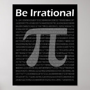 Pi Day Funny Pi Tee Math Nerd Be Irrational Poster