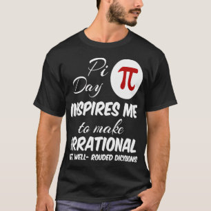 Pi Day Inspires Me Math Lover funny gift T-Shirt