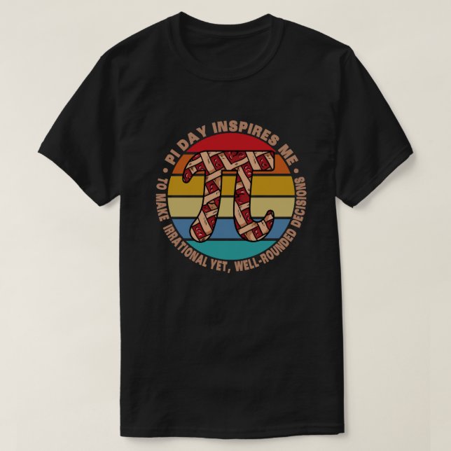 Pi Day Inspires Me To Make Irrational 3.14 Math T-Shirt (Design Front)