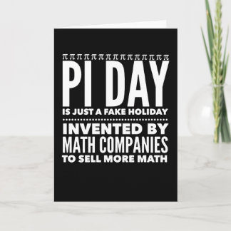 Pi Day is a Fake Holiday - Math Card