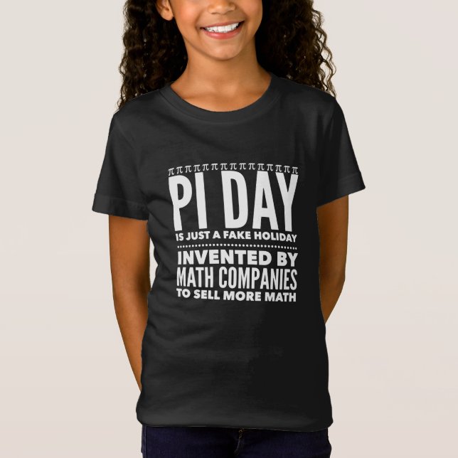 Pi Day is a Fake Holiday - Math T-Shirt (Front)