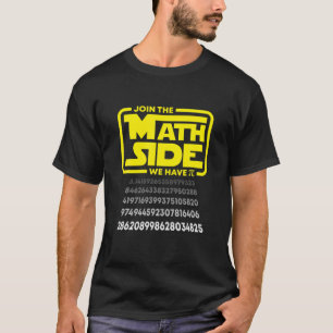 Pi Day Join The Math Side We Have Pi Math Geek Ner T-Shirt