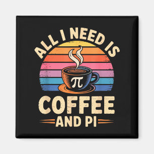 Pi Day Live All I Need Is Coffee And Pi Math 14 Ma Magnet