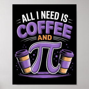Pi Day Live All I Need Is Coffee And Pi Math 14 Ma Poster
