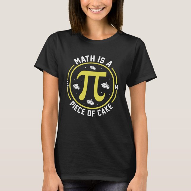 Pi DAY Math Is A Piece Of Cake T-Shirt (Front)