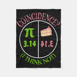 Pi Day Math Lover 3.14 Pie Coincidence I Think Not Fleece Blanket
