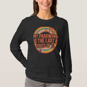 Pi Day My Password Last 8 Digit Of Pi Math Nerd 3  T-Shirt