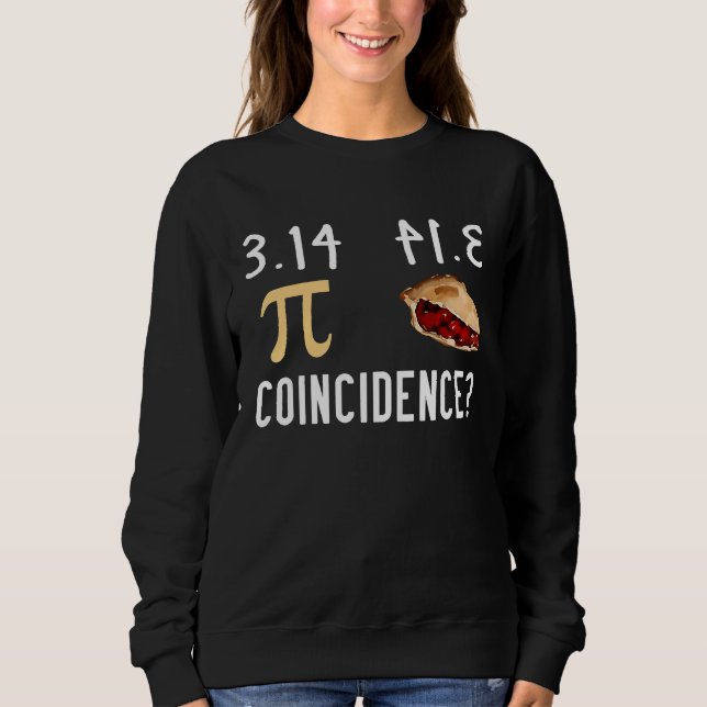 Pi Day Pi Number 3.14 & Pie Math Nerd  Pun Sweatshirt (Front)