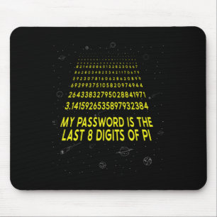 Pi Day Sarcastic My Pword Is The Last 8 Digits Of  Mouse Mat