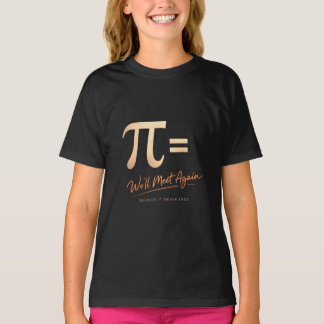 Pi Day Shirt – PI = We’ll Meet Again – Modern Math