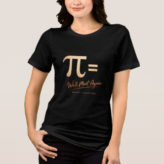 Pi Day Shirt – PI = We’ll Meet Again – Modern Math