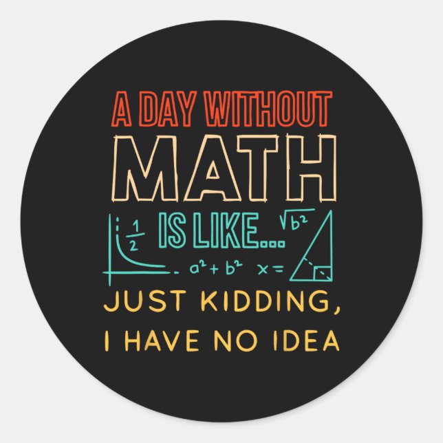 Pi Day Shirt Retro A Day Without Math Is Like Just Classic Round Sticker (Front)