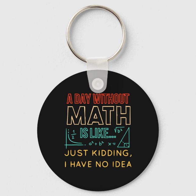 Pi Day Shirt Retro A Day Without Math Is Like Just Key Ring (Front)