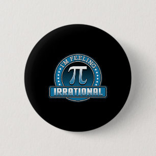Pi Day Tees I'm Feeling Irrational Pi Day  6 Cm Round Badge