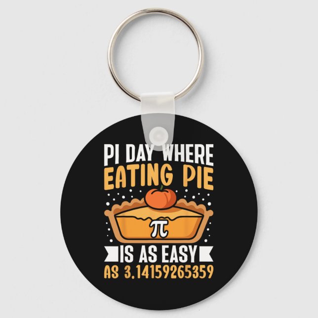 Pi Day Where Eating Pie Is As Easy - Math Lover 3. Key Ring (Front)