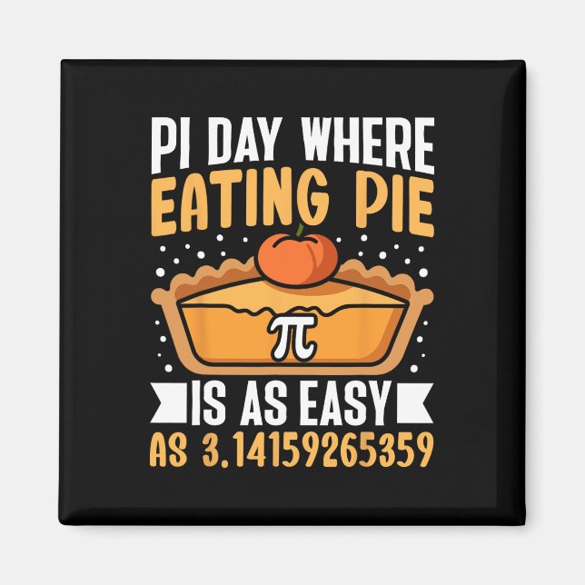 Pi Day Where Eating Pie Is As Easy - Math Lover 3. Magnet (Front)