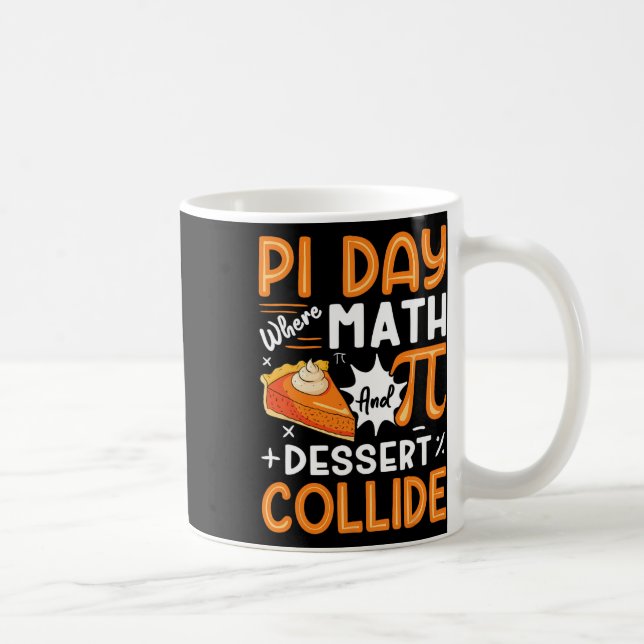 Pi Day Where Math And Dessert Collide - Math Lover Coffee Mug (Right)