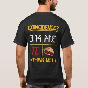Pi Equals Pie Coincidence Math Pun Pi Day T-Shirt