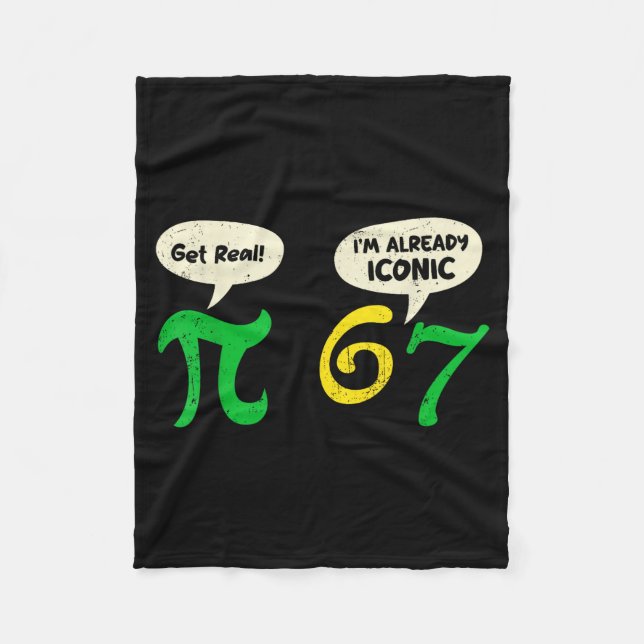 Pi Get Real 67 Im Already Iconic Funny 67 Pi Math  Fleece Blanket (Front)