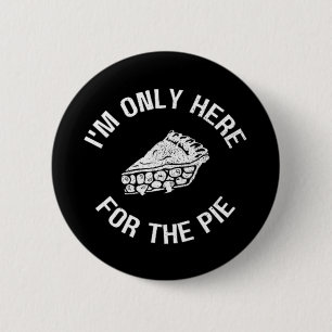 Pi I'm Only Here For The Pie Funny 6 Cm Round Badge