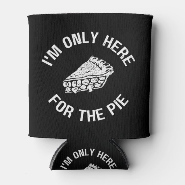 Pi I'm Only Here For The Pie Funny Can Cooler (Front)