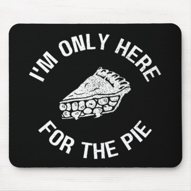 Pi I'm Only Here For The Pie Funny Mouse Mat (Front)