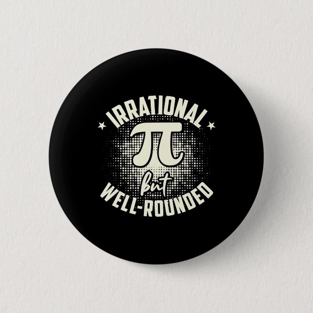 Pi Irrational But Well-rounded Mathematician Math  6 Cm Round Badge (Front)