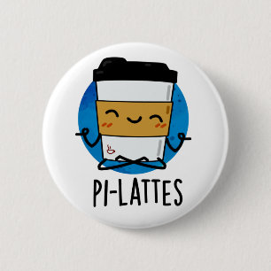 Pi-lattes Funny Latte Pilates Pun  6 Cm Round Badge